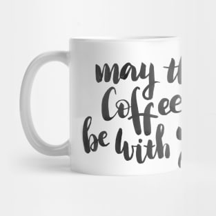 May the coffee be with you Mug